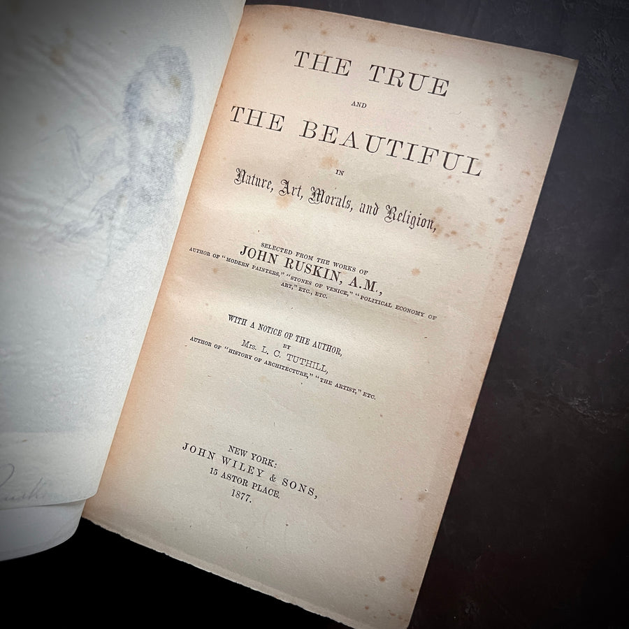 1877 - John Ruskin’s -The True and The Beautiful In Nature, Art, Morals, and Religion