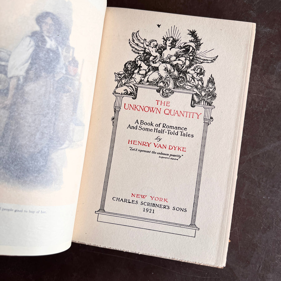 1921 - Henry Van Dyke’s - The Unknown Quantity; A Book of Romance and Some Half-Told Tales