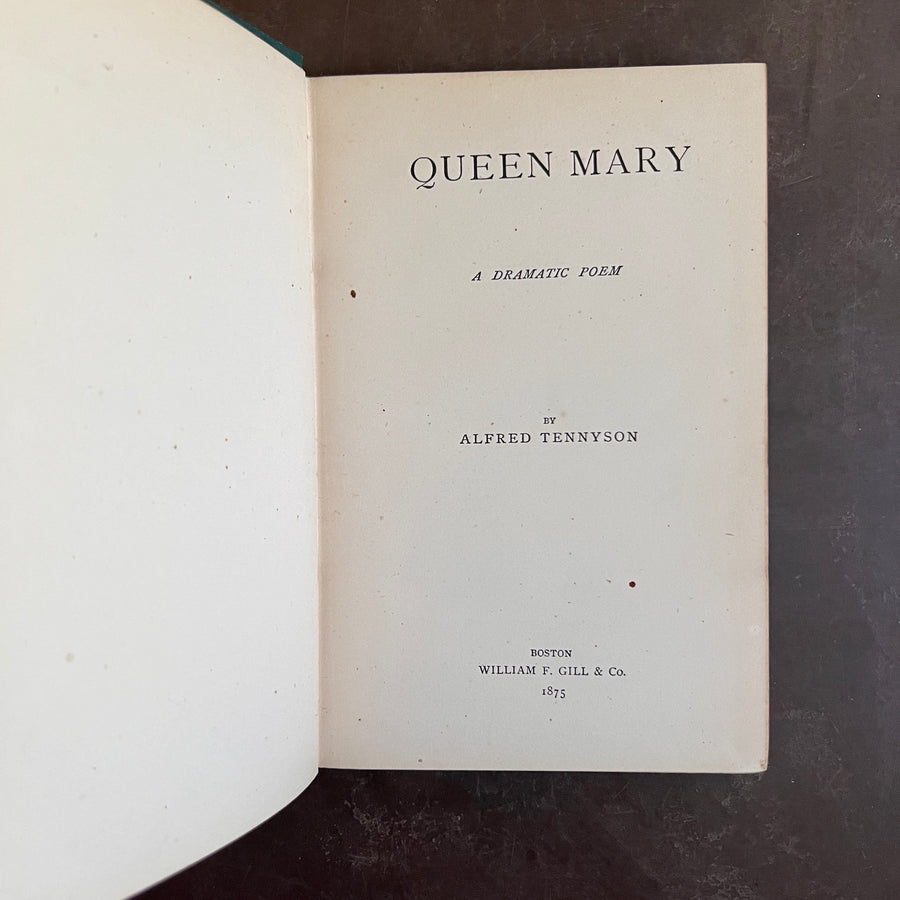 1875 - Alfred Tennyson’s - Queen Mary; A Dramatic Poem