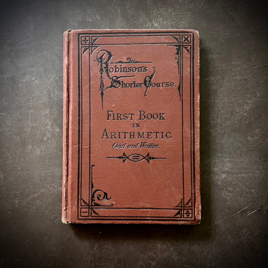 1874 - Robinson’s Shorter Course, First Book of ArIthmetic