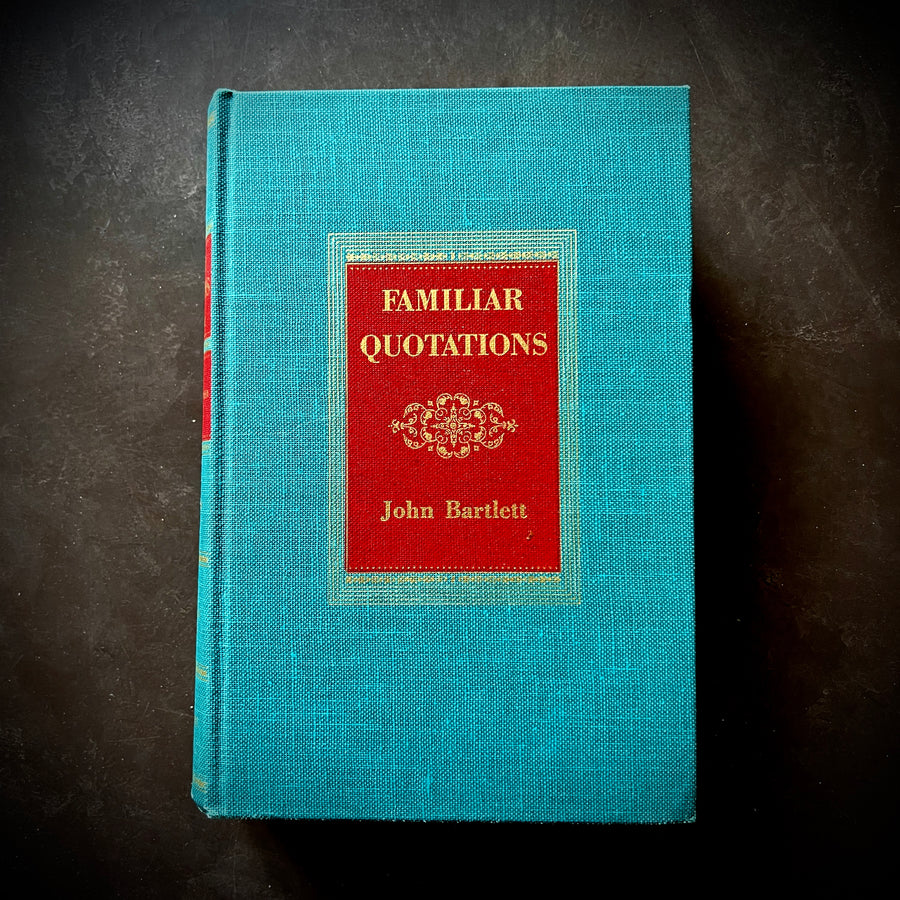 1955 - John Bartlett’s - Familiar Quotations; A Collection of Passages, Phrases and Proverbs Traced To Their Sources In Ancient and Modern Literature