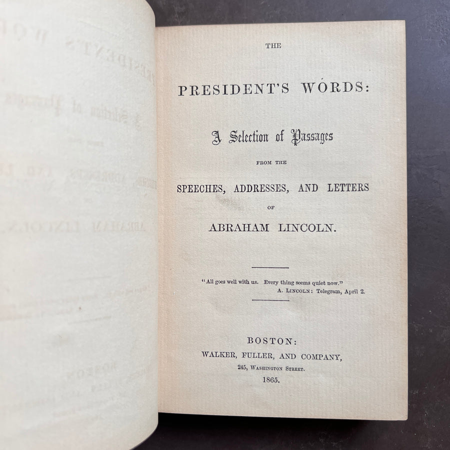 1865 - The President’s Words: A Selection of Passages From the Speeches, Addresses, and Letters of Abraham Lincoln, First Edition