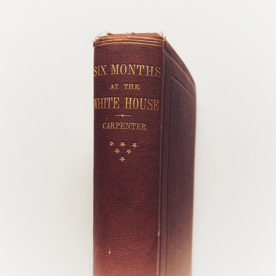 1866 - Six Months at the White House With Abraham Lincoln, First Edition
