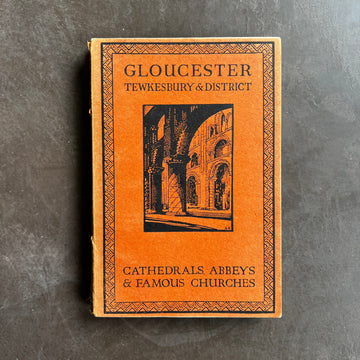 1925 - Cathedrals, Abbeys & Famous Churches; Gloucester: Tewksbury & District