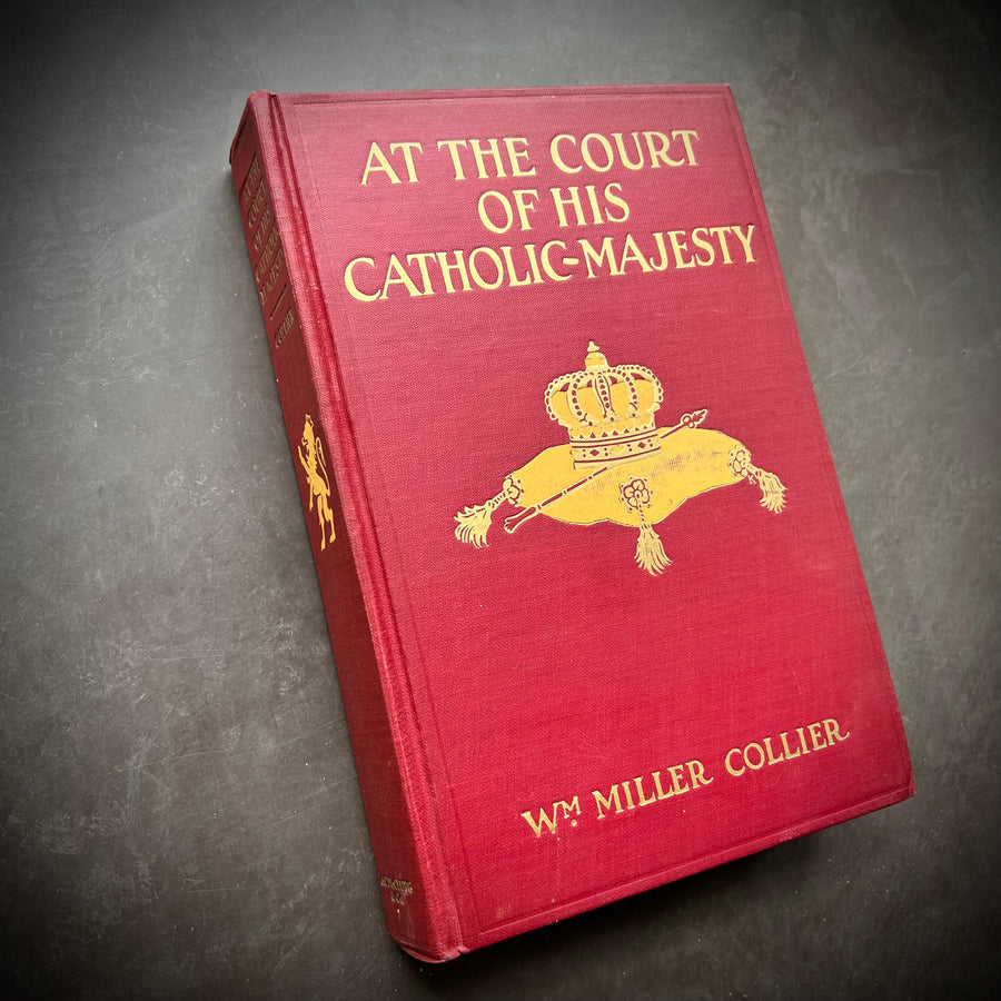 1912 - At The Court of His Catholic-Majesty, First Printing