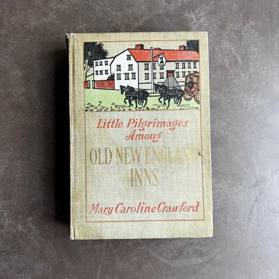 1913 - Little Pilgrimages Among Old New England Inns; Being An Account of Little Journeys to Various Quaint Inns and Hostelries of Colonial New England