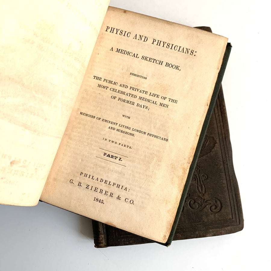 1845 - Physic and physicians: A Medical Sketch Book, Exhibiting The Public and Private Life of the Most Celebrated Medical Men of Former Days; With Memoirs of Eminent Living London Physicians and Surgeons