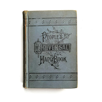 1885 - The People’s Universal Hand Book, Comprising All The Information Needed Upon Any Subject In Daily Use, A Hand-Book For Everybody For Each day In The Year