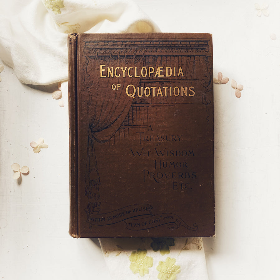 1876 - Encyclopedia of quotations; A treasury of Wisdom, Wit and Humor, Odd Comparisons and Proverbs