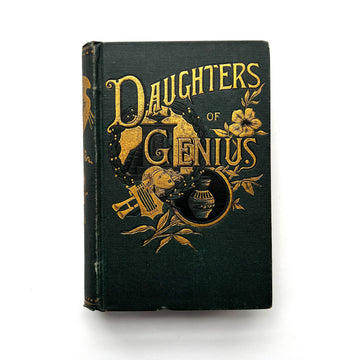 1886 - Daughters of Genius: A Series of Sketches of Authors, Artists, Reformers, and Heroines, Queens, Princesses, and Women of Society, Women Eccentric and Peculiar