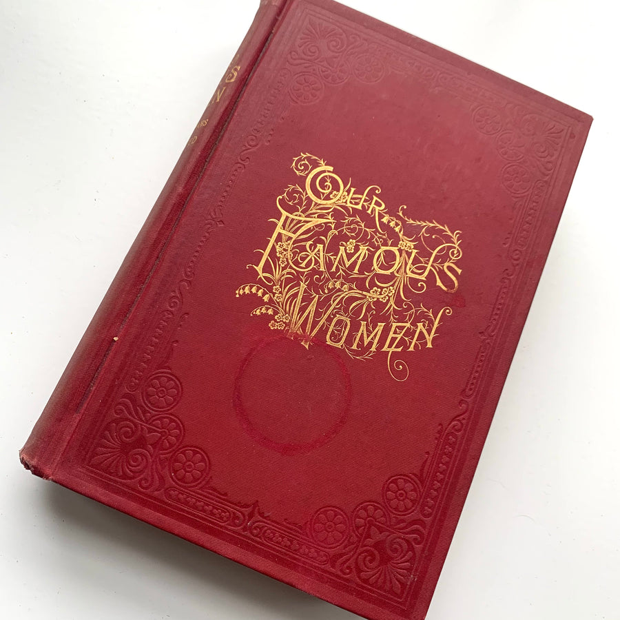 1894 - Our Famous Women, An Authorized Record of the Lives and Deeds of Distinguished American Women of Our Times
