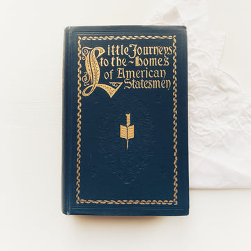 1898 - Little Journeys of the Homes of American Statesmen