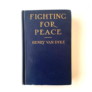 1917 - Henry Van Dyke’s- Fighting For Peace