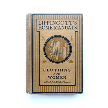 1920 - Lippincott’s Home Manual; Clothing For Women; Selection, Design, Construction