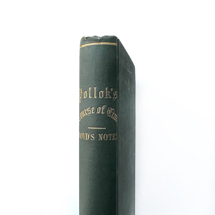 c.1889 - The Course of Time By Robert Pollok, A.M. With Critical Observations of Various Authors On The Genius and Writings of the Poet, Biographical Sketches, And Notes, Critical and Illustrative