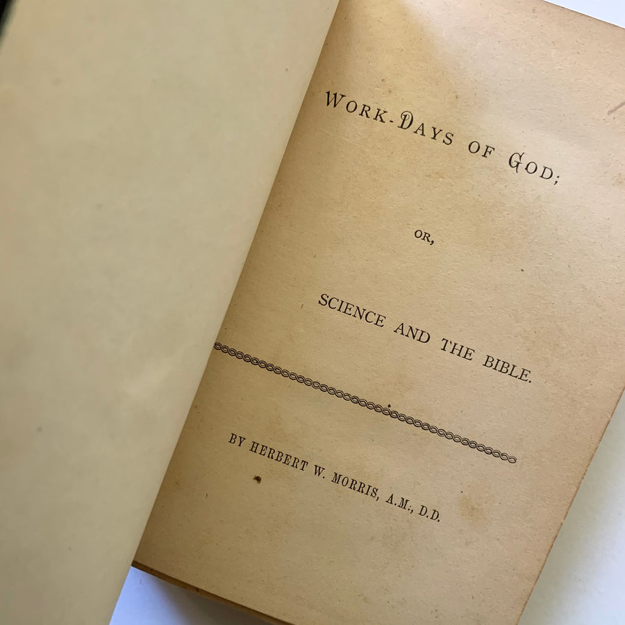 c.1870 - Work-Days of God, or Science and the Bible