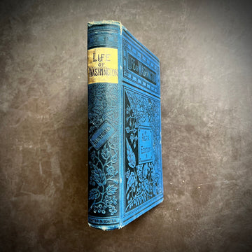 The Life of George Washington, Commander-In-Chief Of The American Army Through The Revolutionary War and The First President of the United States