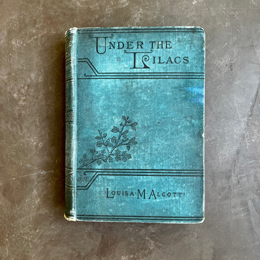 1890 - Louisa M. Alcott’s - Under The Lilacs