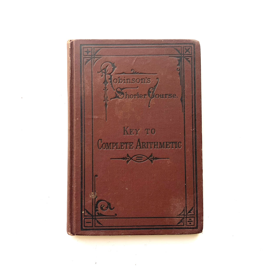 1874 - Robinson’s Shorter Course-Key to Complete Arithmetic For Teachers and Private Learners