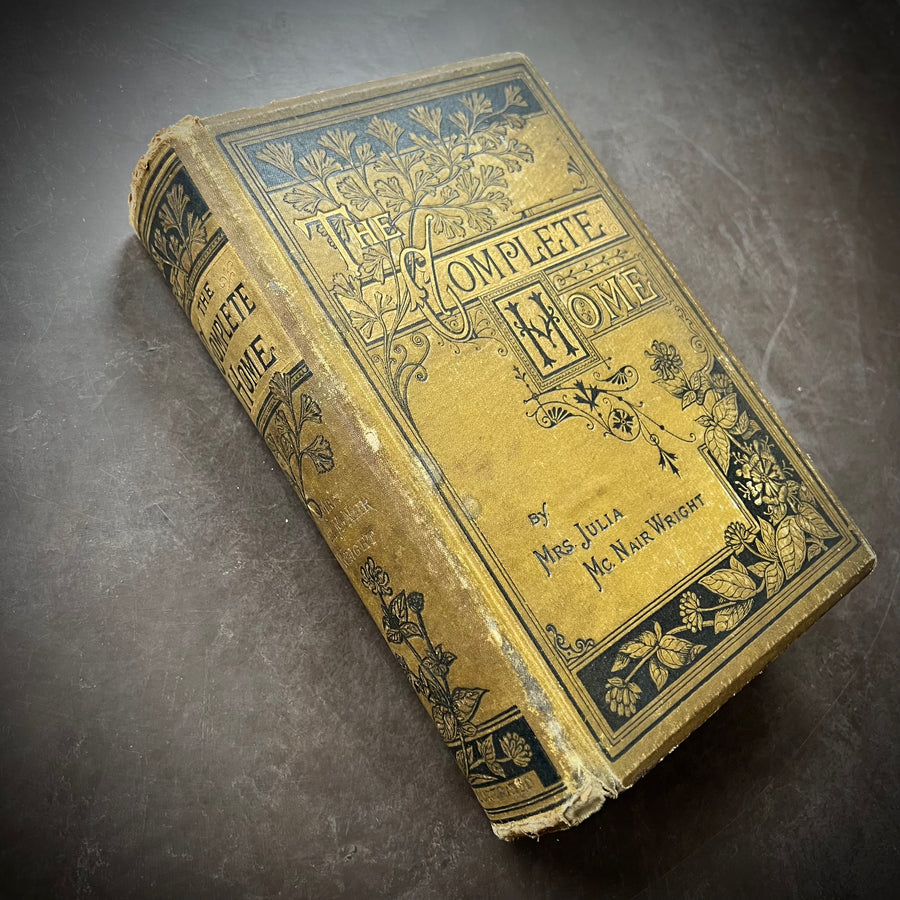 1883 - The Complete Home: An Encyclopedia of Domestic Life and Affairs