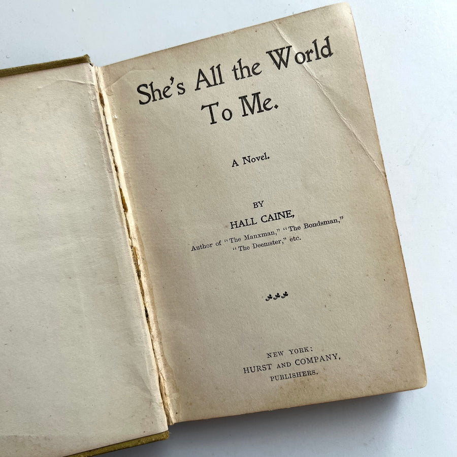 c.1900 - She’s All The World To Me; A Novel