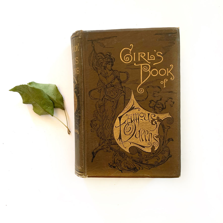 1887 - The Girls’ Book of Famous Queens, First Edition
