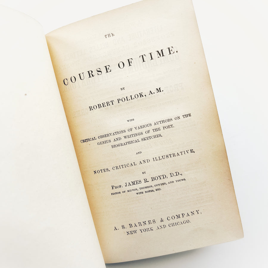 c.1889 - The Course of Time By Robert Pollok, A.M. With Critical Observations of Various Authors On The Genius and Writings of the Poet, Biographical Sketches, And Notes, Critical and Illustrative